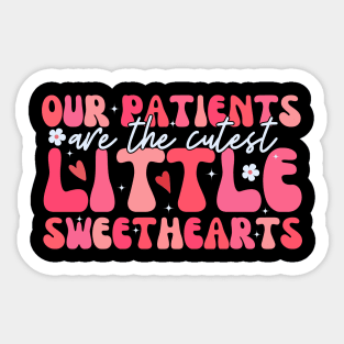 Our Patients Are The Cutest Little Sweethearts Sticker